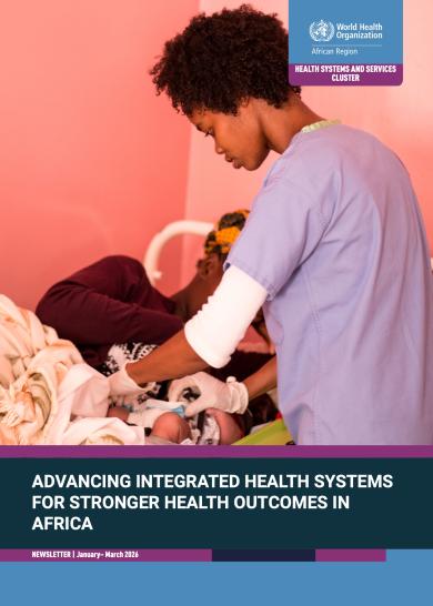 Advancing integrated health systems for stronger health outcomes in Africa - Newsletter, Q1, 2026